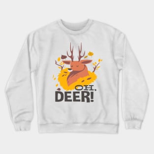 OH, DEER! T SHIRT Crewneck Sweatshirt